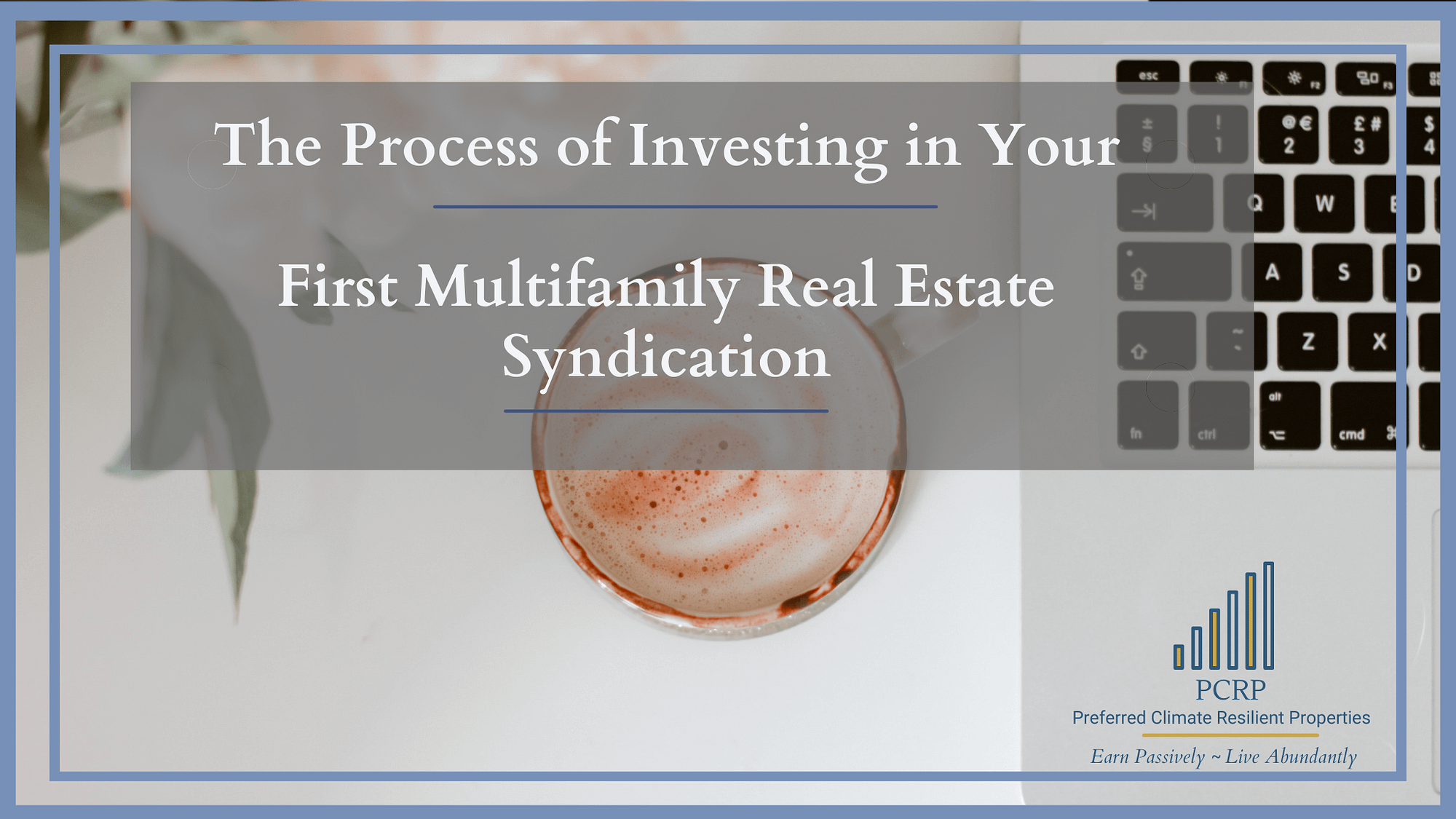 The Process of Investing in Your First Multifamily Real Estate Syndication
