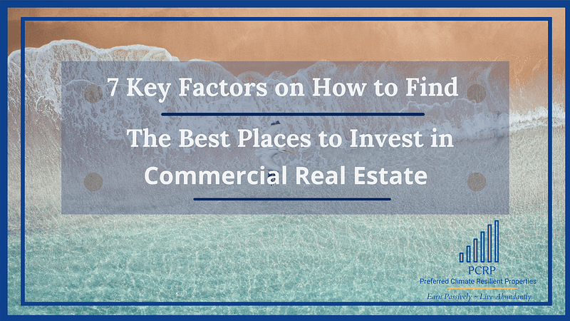 7 Factors on How to Find the Best Places to Invest In Commercial Real Estate