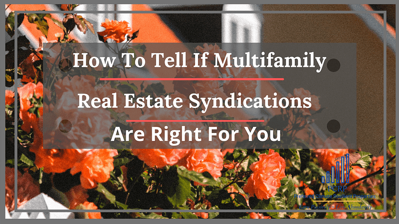 How to tell if multifamily real estate syndications are the right investment vehicle for you