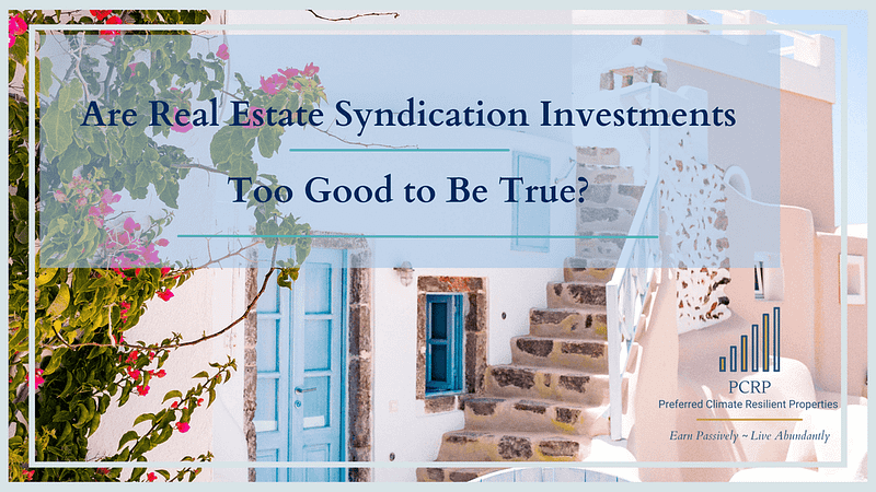 are real estate syndication investments too good to be true?