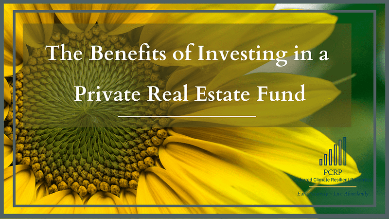 the benefits of investing in a private real estate fund